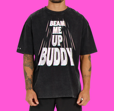 Beam Me Up Buddy! (Heavyweight  Oversize Acid Wash)